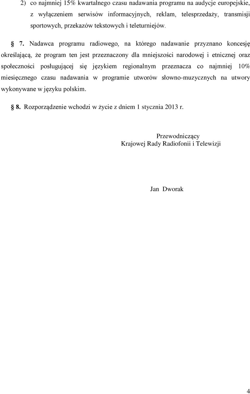 Nadawca programu radiowego, na którego nadawanie przyznano koncesję określającą, że program ten jest przeznaczony dla mniejszości narodowej i etnicznej oraz