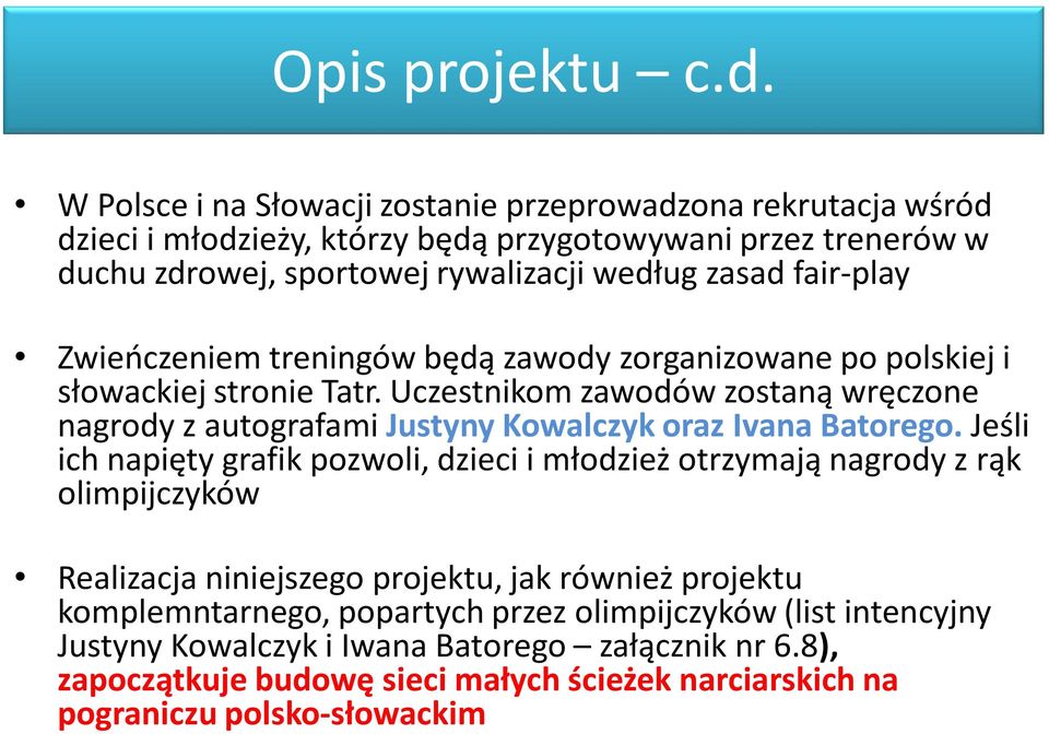 fair-play Zwieńczeniem treningów będą zawody zorganizowane po polskiej i słowackiej stronie Tatr.