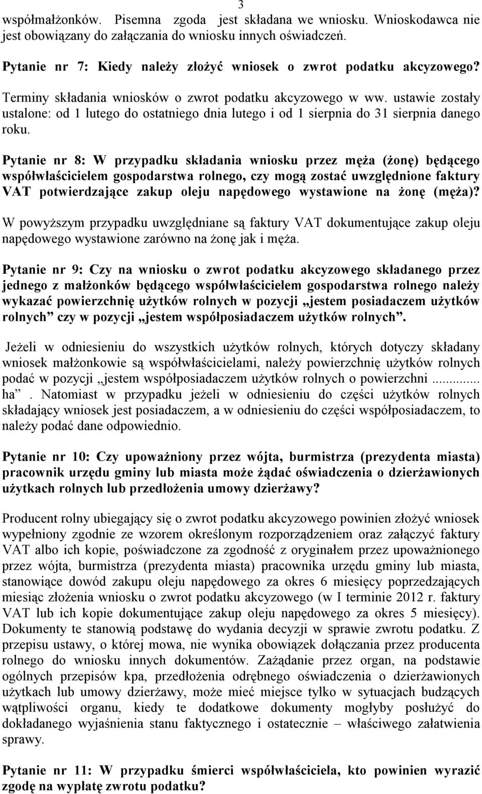 ustawie zostały ustalone: od 1 lutego do ostatniego dnia lutego i od 1 sierpnia do 31 sierpnia danego roku.