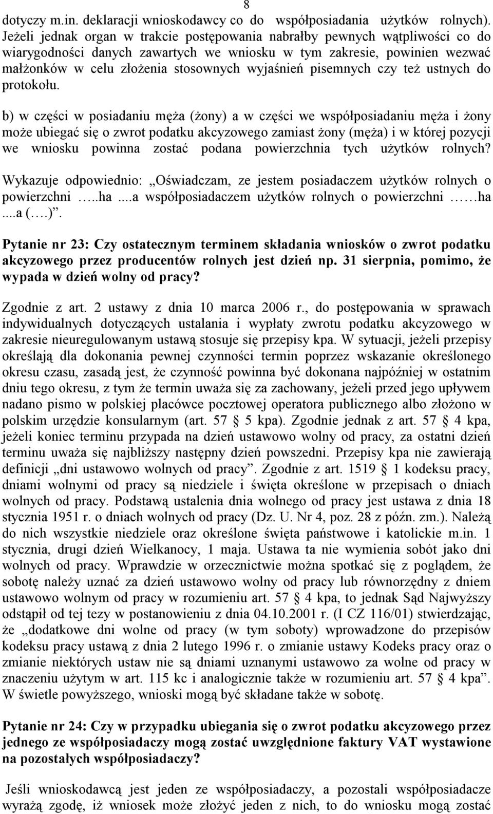 pisemnych czy też ustnych do protokołu.