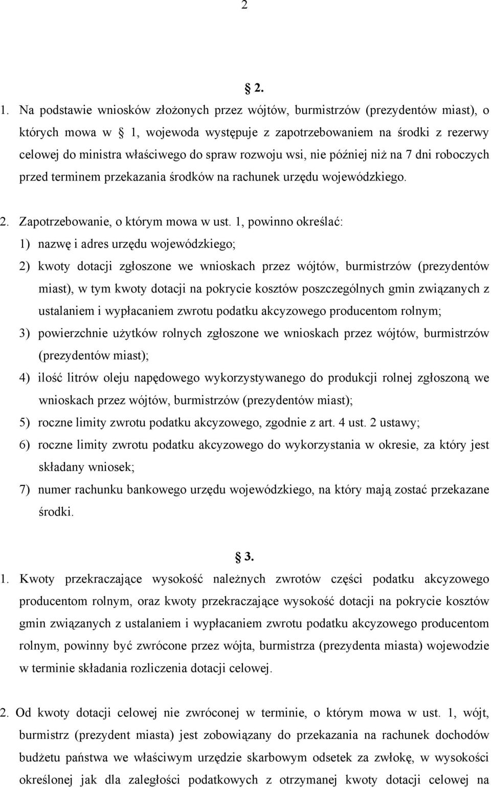 rozwoju wsi, nie później niż na 7 dni roboczych przed terminem przekazania środków na rachunek urzędu wojewódzkiego. 2. Zapotrzebowanie, o którym mowa w ust.