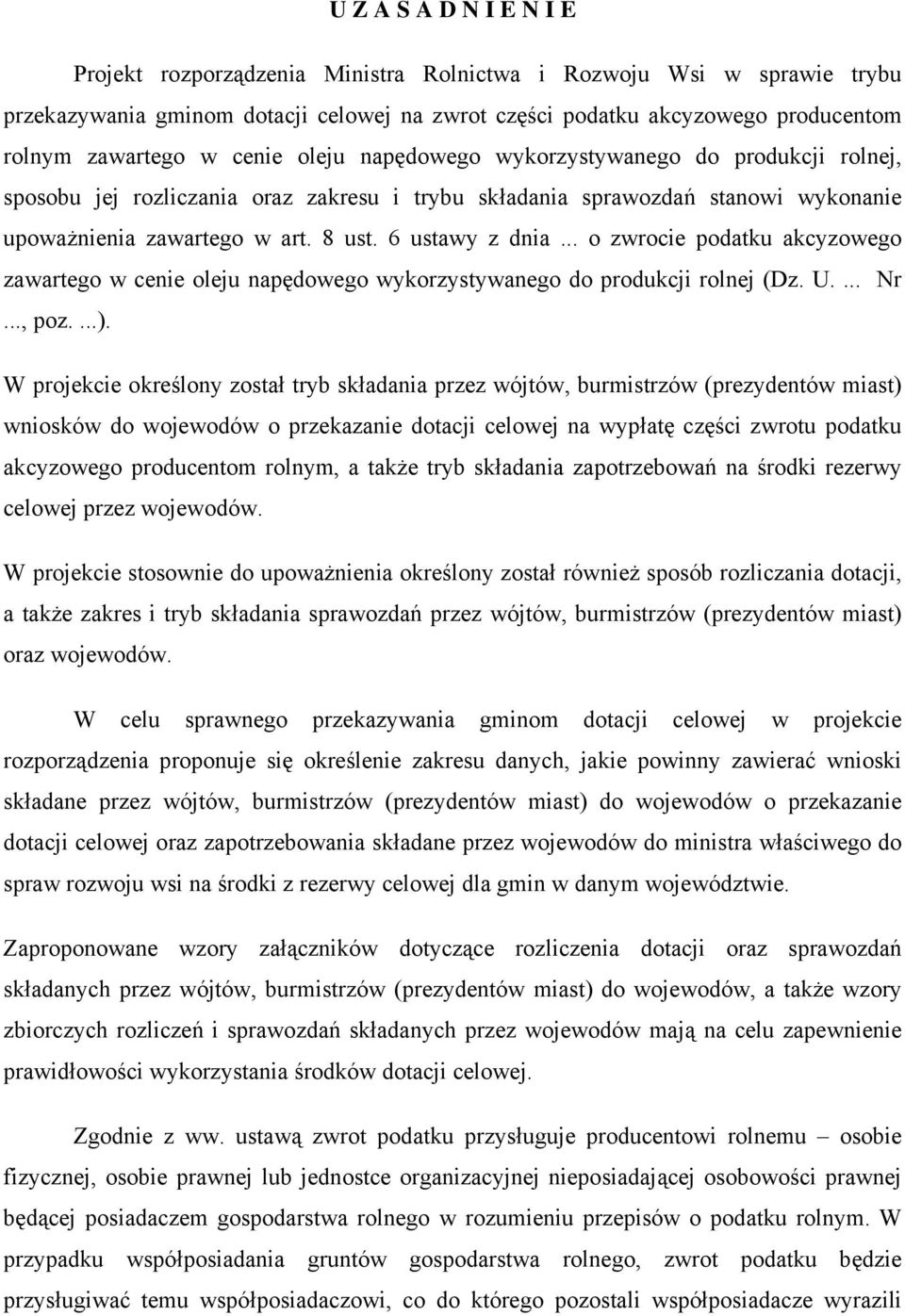 .. o zwrocie podatku akcyzowego zawartego w cenie oleju napędowego wykorzystywanego do produkcji rolnej (Dz. U.... Nr..., poz....).