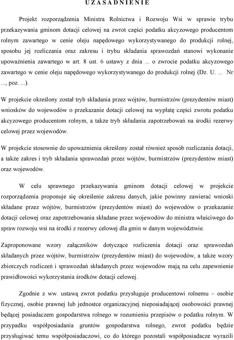 .. o zwrocie podatku akcyzowego zawartego w cenie oleju napędowego wykorzystywanego do produkcji rolnej (Dz. U.... Nr..., poz....).