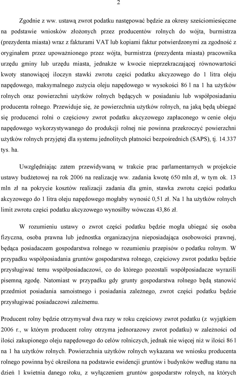 faktur potwierdzonymi za zgodność z oryginałem przez upoważnionego przez wójta, burmistrza (prezydenta miasta) pracownika urzędu gminy lub urzędu miasta, jednakże w kwocie nieprzekraczającej