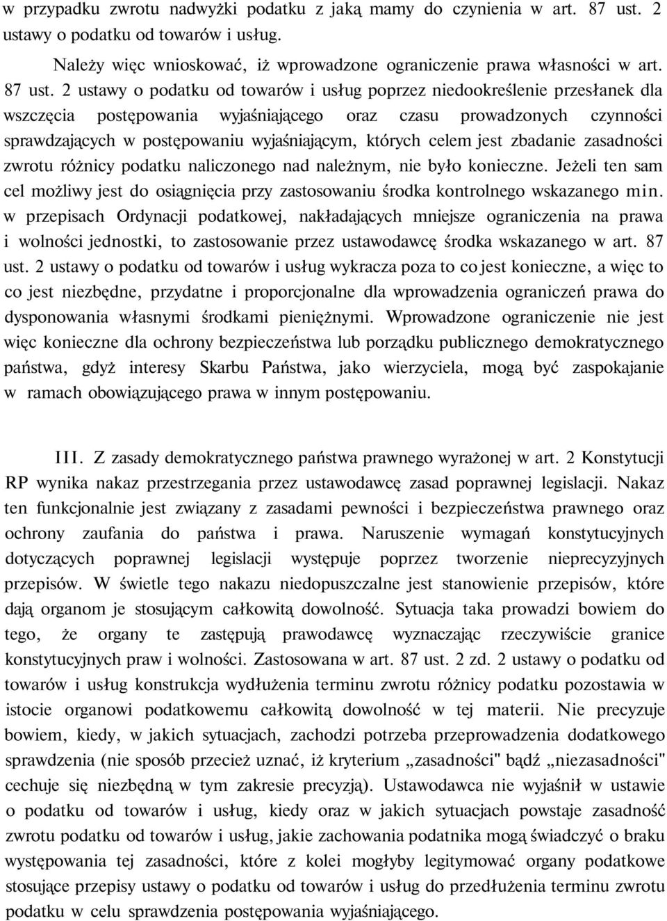 2 ustawy o podatku od towarów i usług poprzez niedookreślenie przesłanek dla wszczęcia postępowania wyjaśniającego oraz czasu prowadzonych czynności sprawdzających w postępowaniu wyjaśniającym,