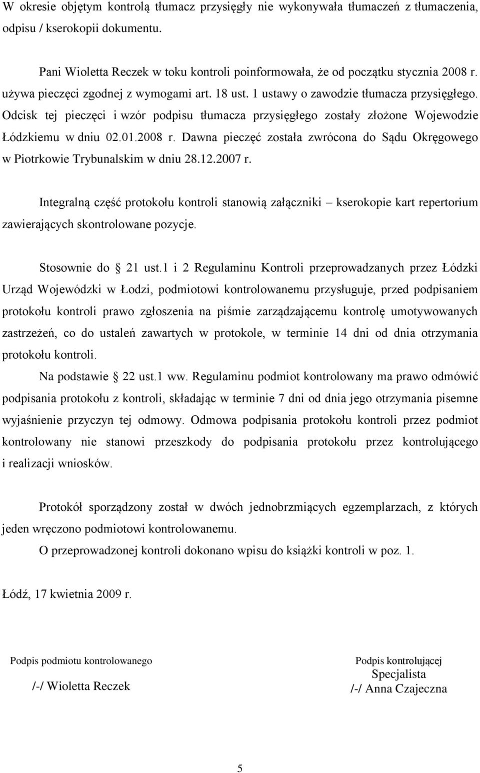 2008 r. Dawna pieczęć została zwrócona do Sądu Okręgowego w Piotrkowie Trybunalskim w dniu 28.12.2007 r.