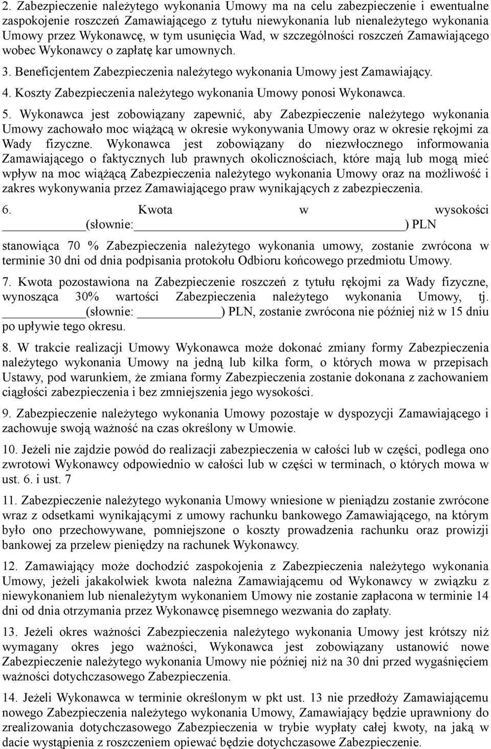 Koszty Zabezpieczenia należytego wykonania Umowy ponosi Wykonawca. 5.