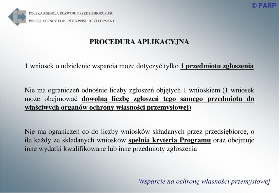 własności przemysłowej) Nie ma ograniczeń co do liczby wniosków składanych przez przedsiębiorcę, o ile kaŝdy ze składanych wniosków
