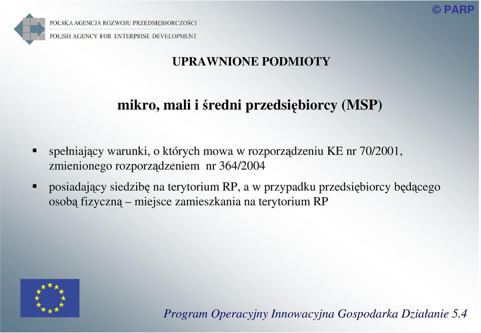 posiadający siedzibę na terytorium RP, a w przypadku przedsiębiorcy będącego osobą