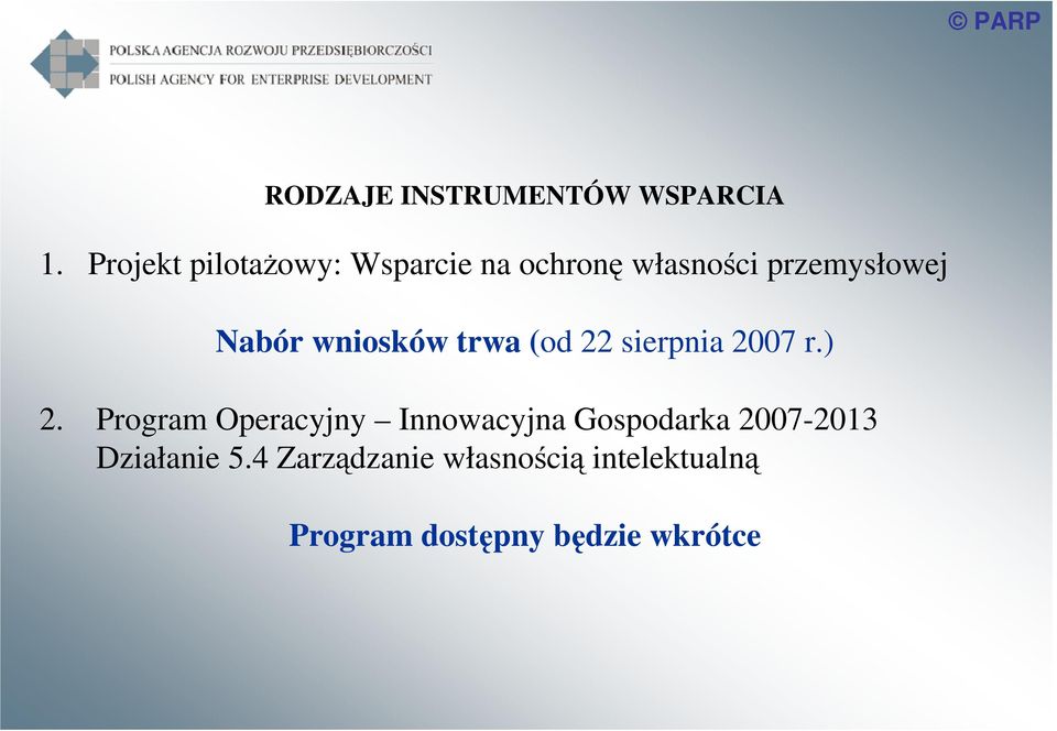 wniosków trwa (od 22 sierpnia 2007 r.) 2.