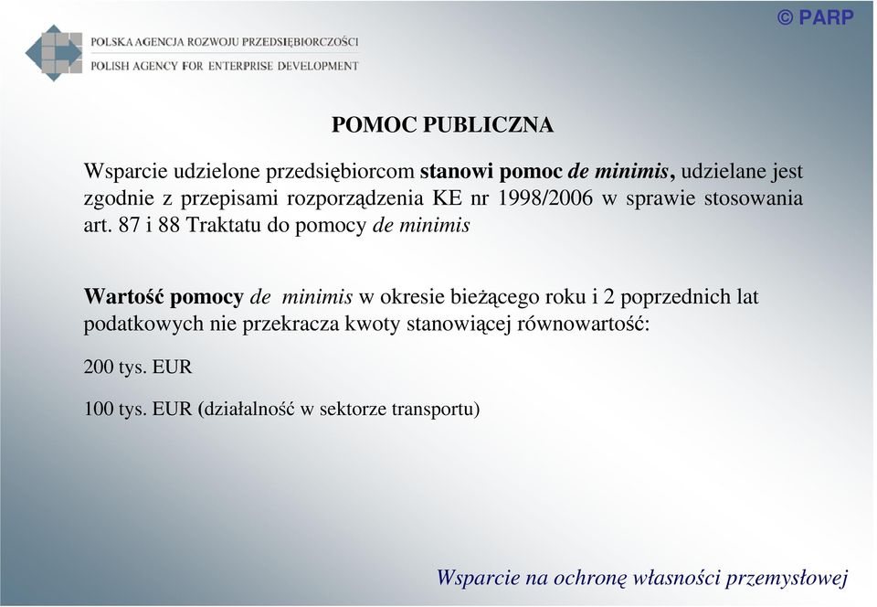 87 i 88 Traktatu do pomocy de minimis Wartość pomocy de minimis w okresie bieŝącego roku i 2 poprzednich lat