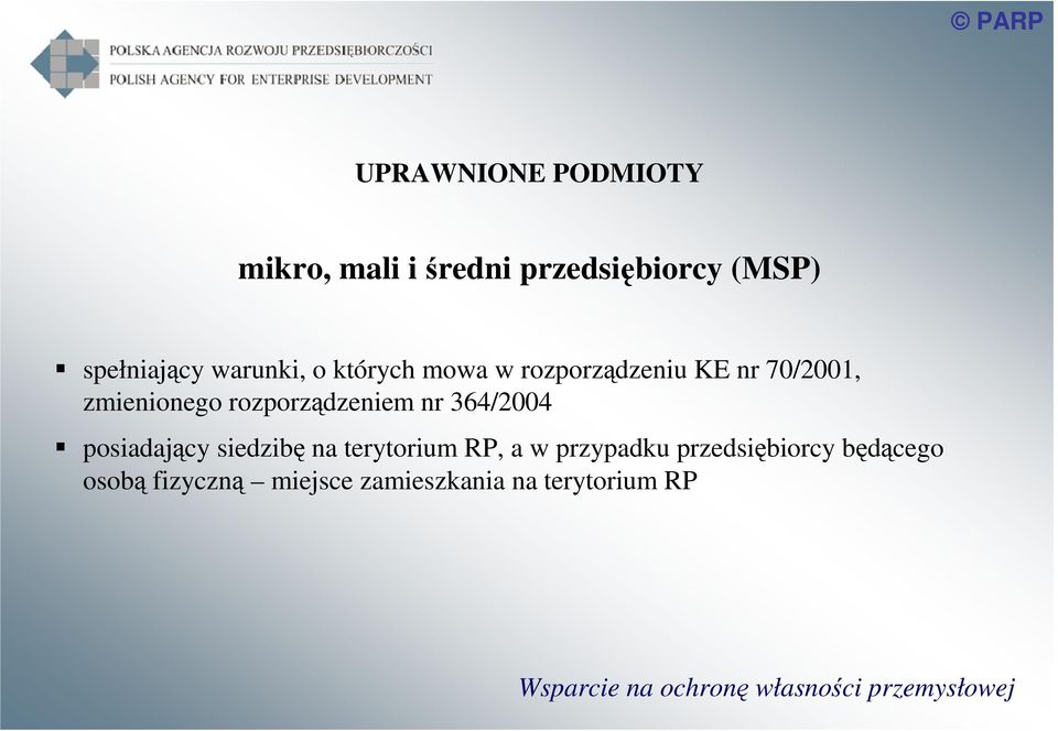 posiadający siedzibę na terytorium RP, a w przypadku przedsiębiorcy będącego osobą