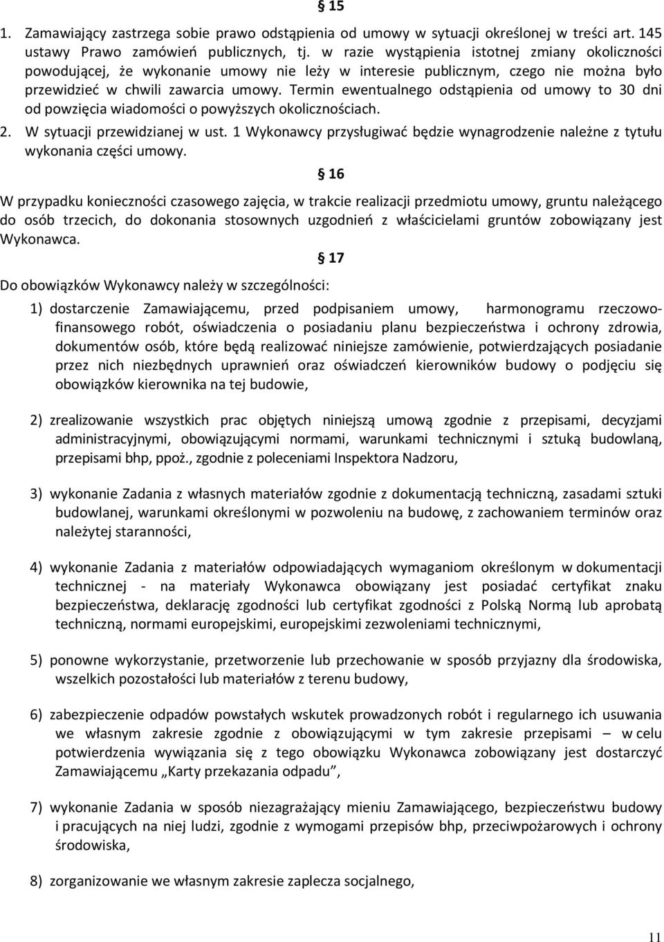 Termin ewentualnego odstąpienia od umowy to 30 dni od powzięcia wiadomości o powyższych okolicznościach. 2. W sytuacji przewidzianej w ust.