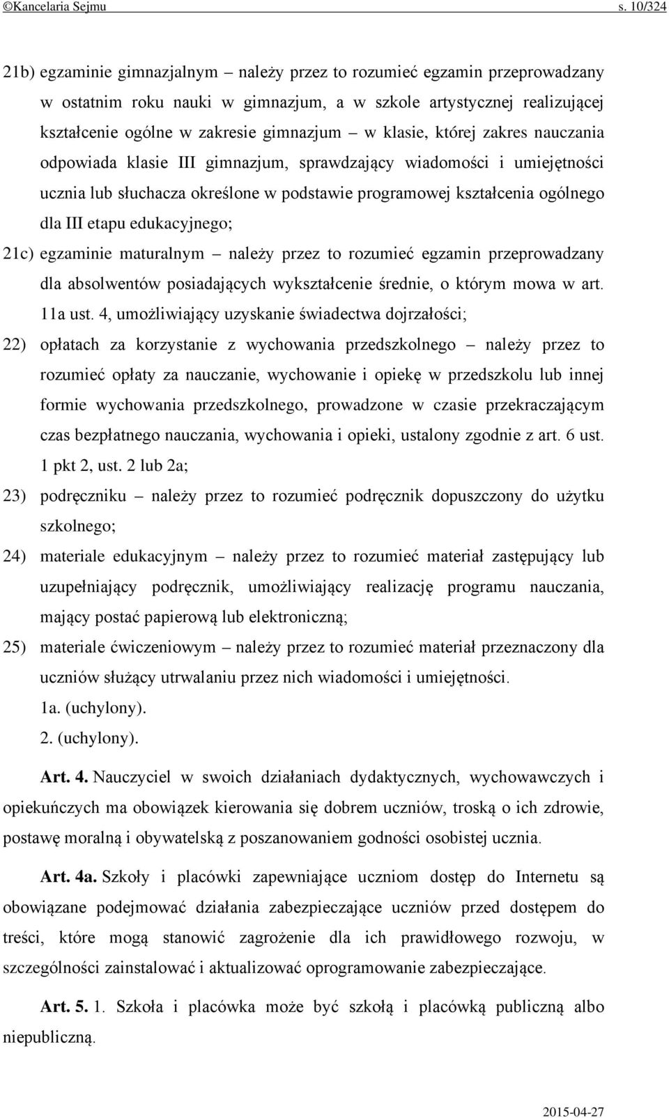 klasie, której zakres nauczania odpowiada klasie III gimnazjum, sprawdzający wiadomości i umiejętności ucznia lub słuchacza określone w podstawie programowej kształcenia ogólnego dla III etapu