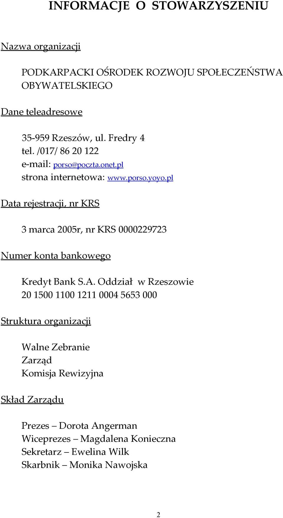 pl Data rejestracji, nr KRS 3 marca 2005r, nr KRS 0000229723 Numer konta bankowego Kredyt Bank S.A.