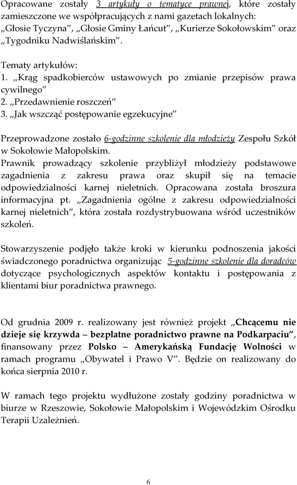 Jak wszcząć postępowanie egzekucyjne Przeprowadzone zostało 6-godzinne szkolenie dla młodzieży Zespołu Szkół w Sokołowie Małopolskim.