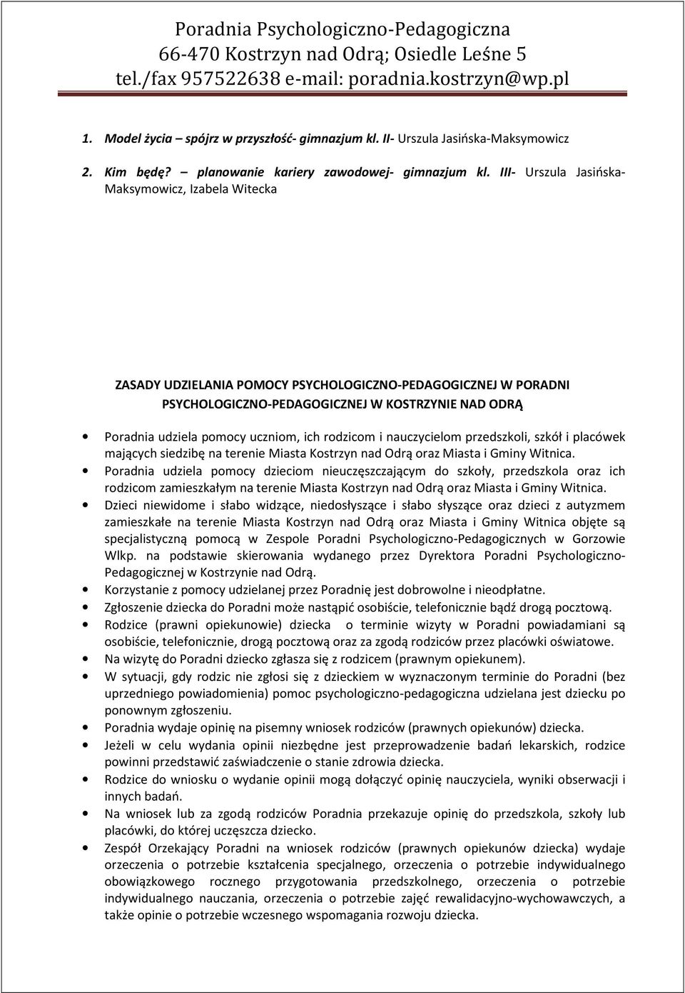 ich rodzicom i nauczycielom przedszkoli, szkół i placówek mających siedzibę na terenie Miasta Kostrzyn nad Odrą oraz Miasta i Gminy Witnica.