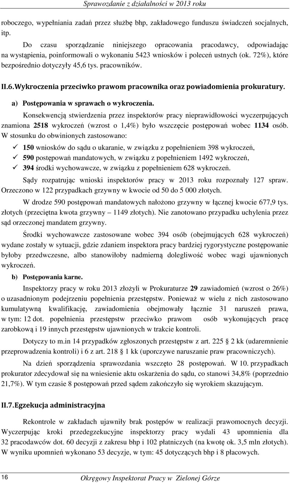 pracowników. II.6. Wykroczenia przeciwko prawom pracownika oraz powiadomienia prokuratury. a) Postępowania w sprawach o wykroczenia.