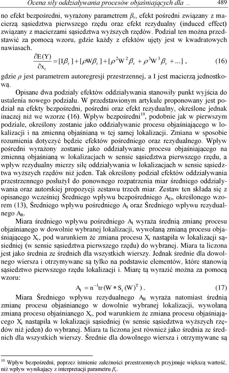 jest paametem autoegesji pzestzennej, a I jest maciezą jednostkową Opisane dwa podziały efektów oddziaływania stanowiły punkt wyjścia do ustalenia nowego podziału W pzedstawionym atykule poponowany