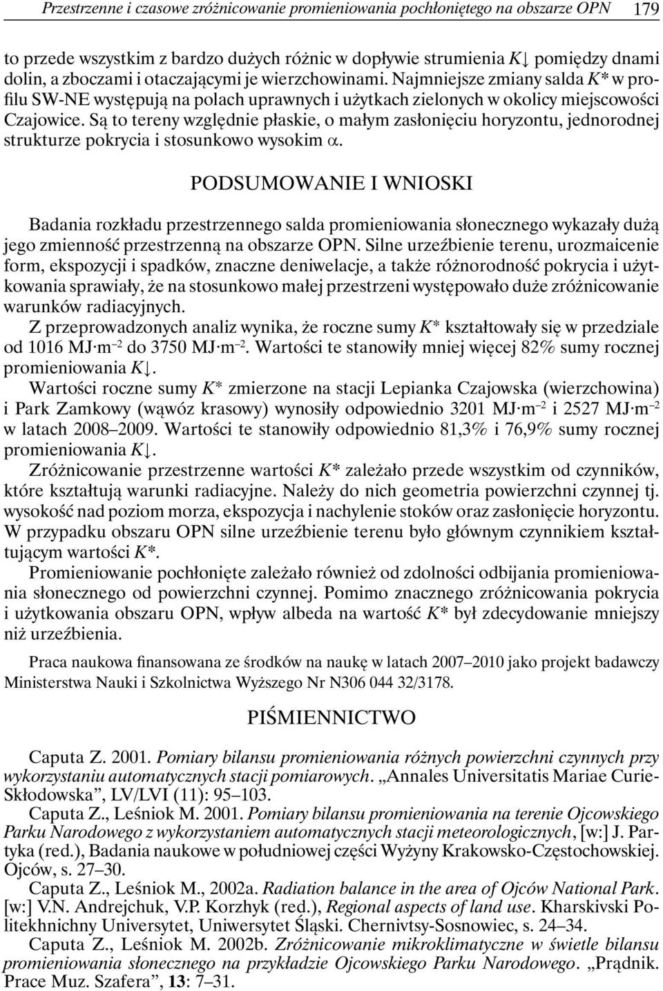 Są to tereny względnie płaskie, o małym zasłonięciu horyzontu, jednorodnej strukturze pokrycia i stosunkowo wysokim α.