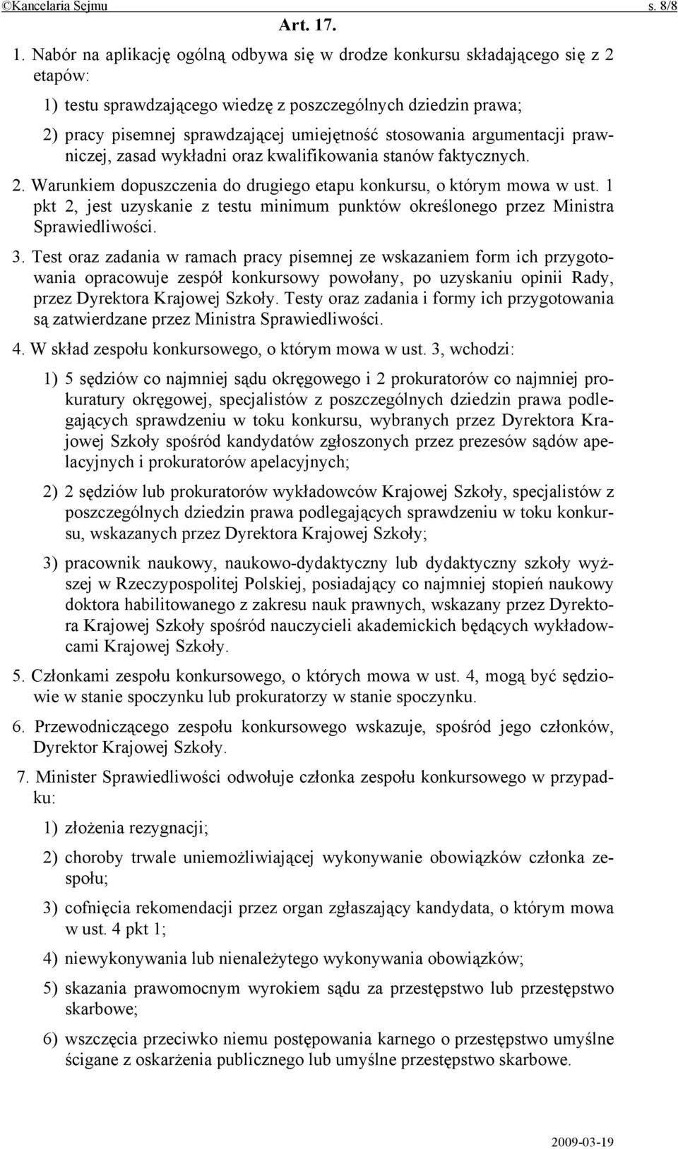 stosowania argumentacji prawniczej, zasad wykładni oraz kwalifikowania stanów faktycznych. 2. Warunkiem dopuszczenia do drugiego etapu konkursu, o którym mowa w ust.