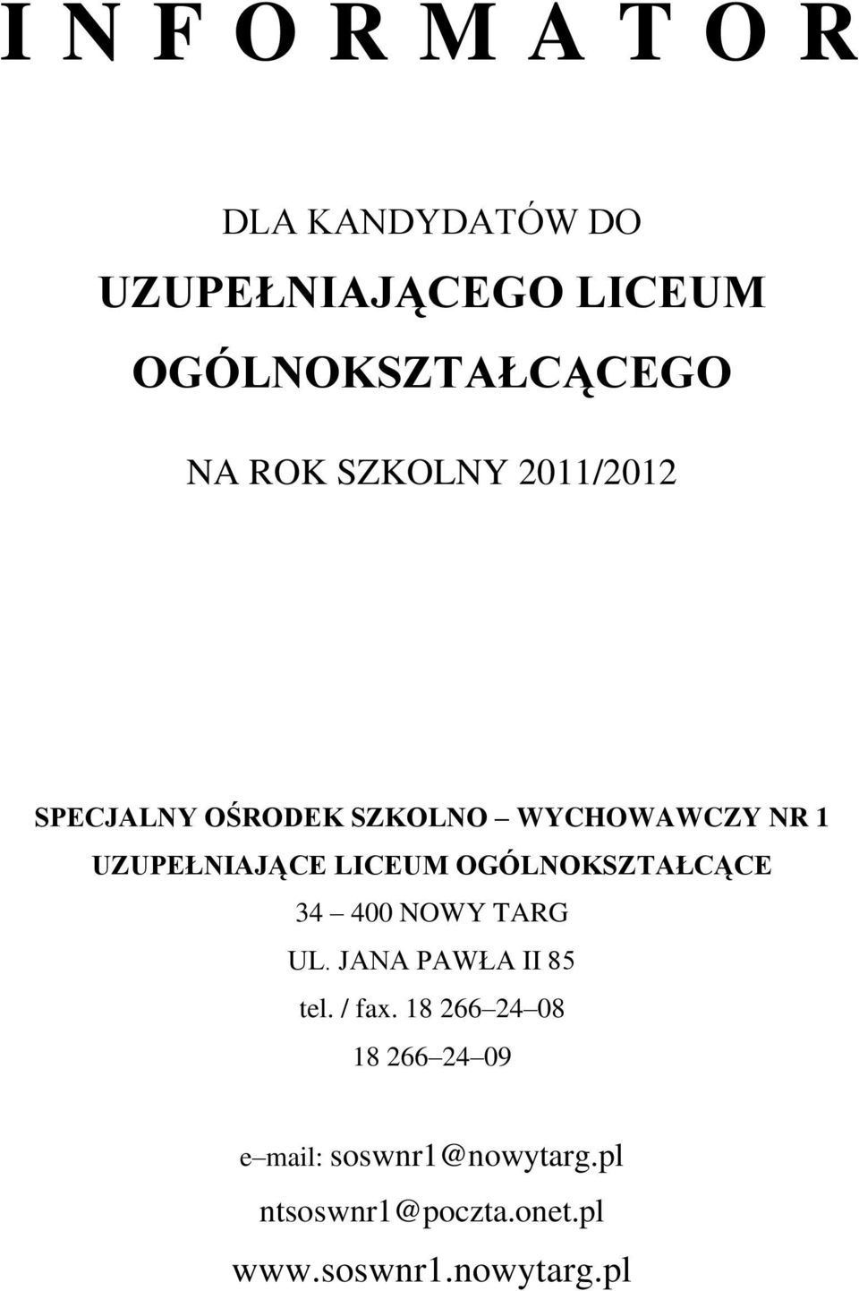 LICEUM OGÓLNOKSZTAŁCĄCE 34 400 NOWY TARG UL. JANA PAWŁA II 85 tel. / fax.