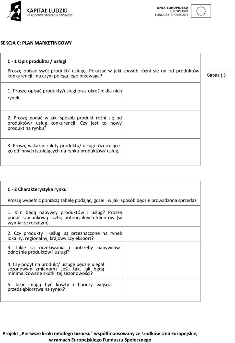 Proszę wskazad zalety produktu/ usługi różnicujące go od innych istniejących na rynku produktów/ usług.