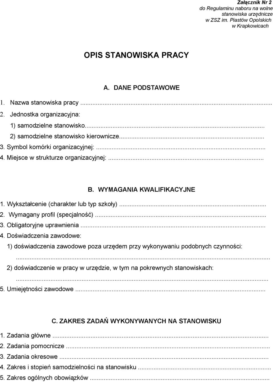 .. 3. Obligatoryjne uprawnienia... 4. Doświadczenia zawodowe: 1) doświadczenia zawodowe poza urzędem przy wykonywaniu podobnych czynności:.