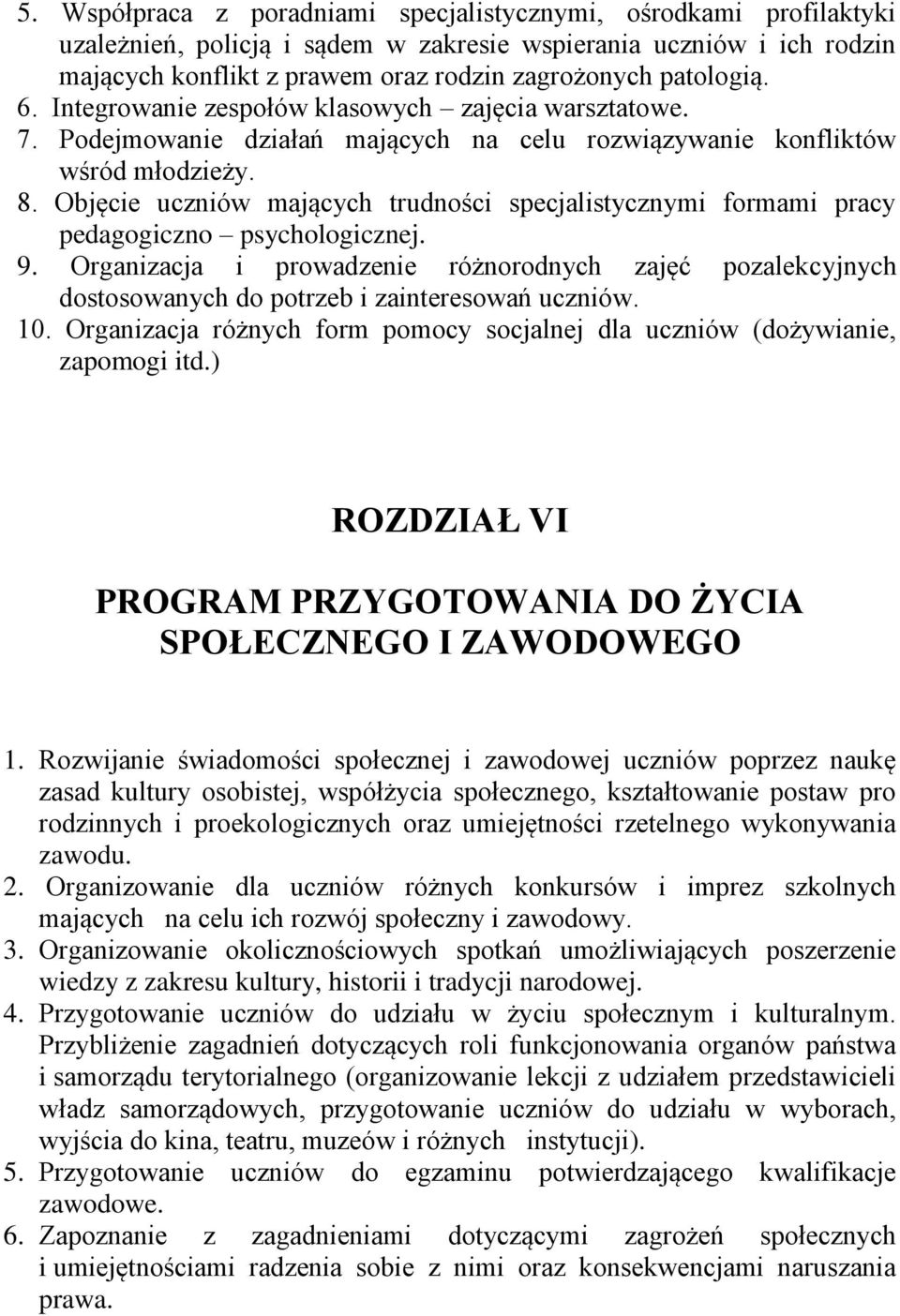 Objęcie uczniów mających trudności specjalistycznymi formami pracy pedagogiczno psychologicznej. 9.