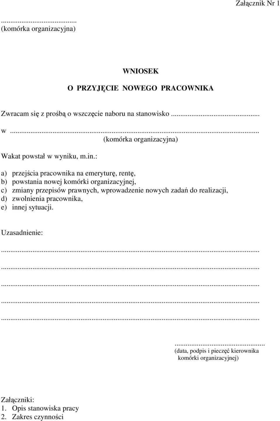 : a) przejścia pracownika na emeryturę, rentę, b) powstania nowej komórki organizacyjnej, c) zmiany przepisów prawnych, wprowadzenie