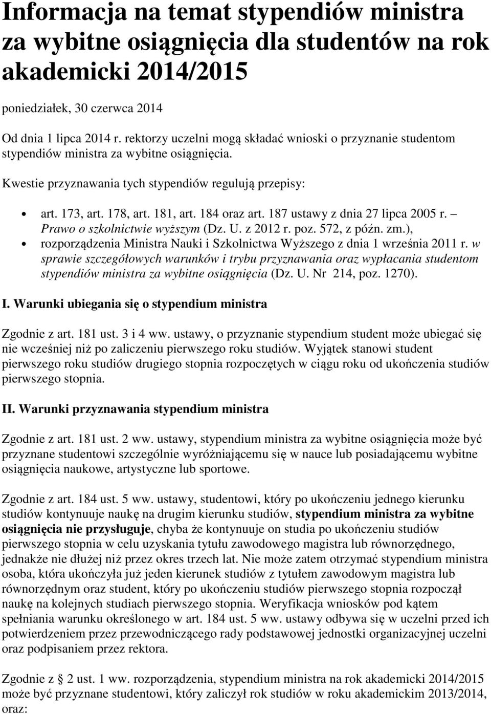 184 oraz art. 187 ustawy z dnia 27 lipca 2005 r. Prawo o szkolnictwie wyższym (Dz. U. z 2012 r. poz. 572, z późn. zm.), rozporządzenia Ministra Nauki i Szkolnictwa Wyższego z dnia 1 września 2011 r.