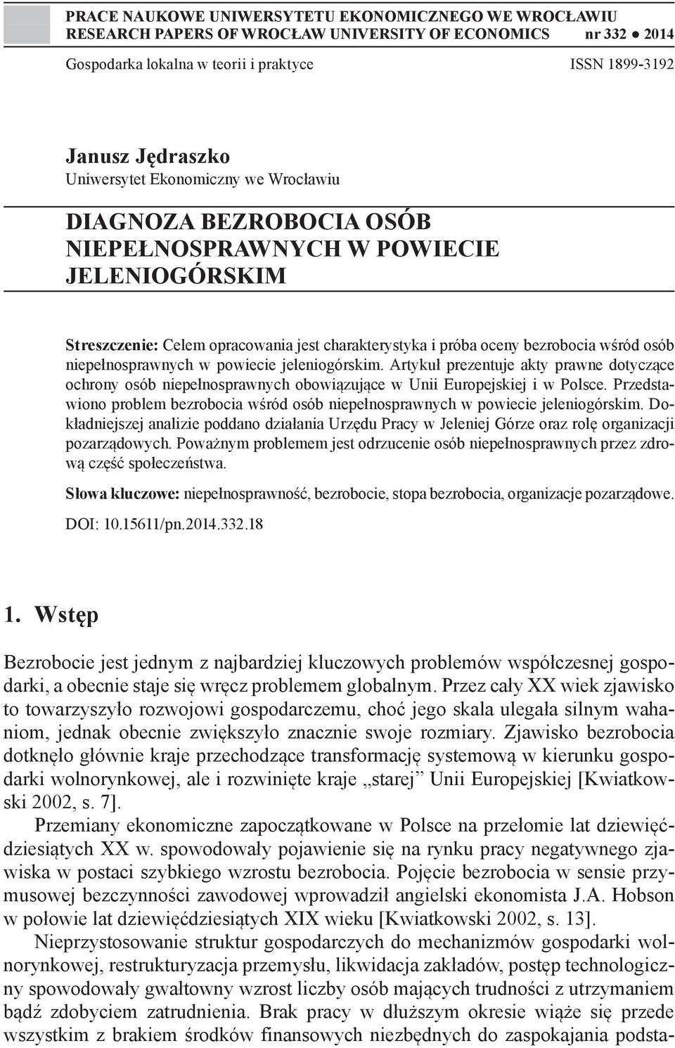 niepełnosprawnych w powiecie jeleniogórskim. Artykuł prezentuje akty prawne dotyczące ochrony osób niepełnosprawnych obowiązujące w Unii Europejskiej i w Polsce.