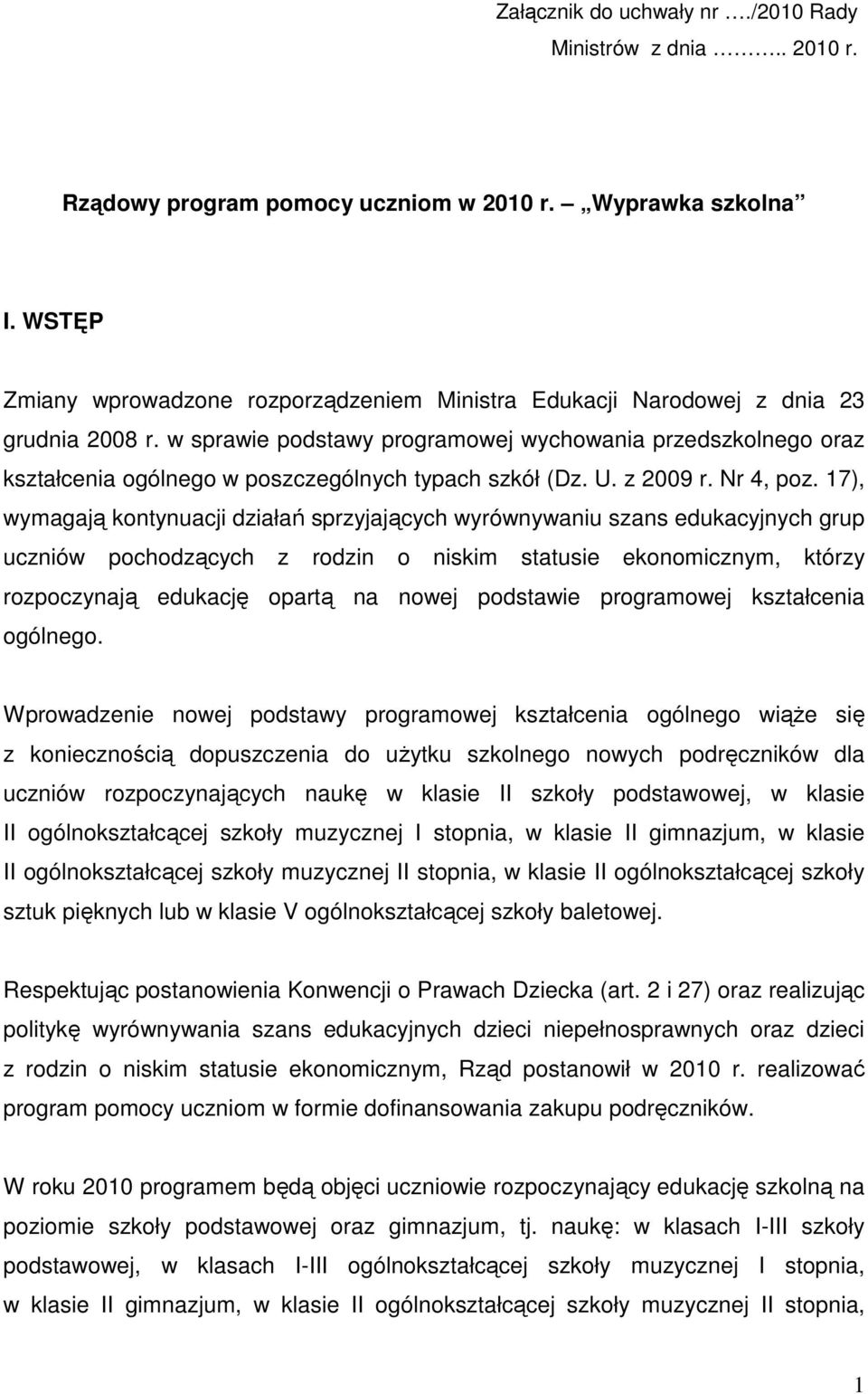 w sprawie podstawy programowej wychowania przedszkolnego oraz kształcenia ogólnego w poszczególnych typach szkół (Dz. U. z 2009 r. Nr 4, poz.