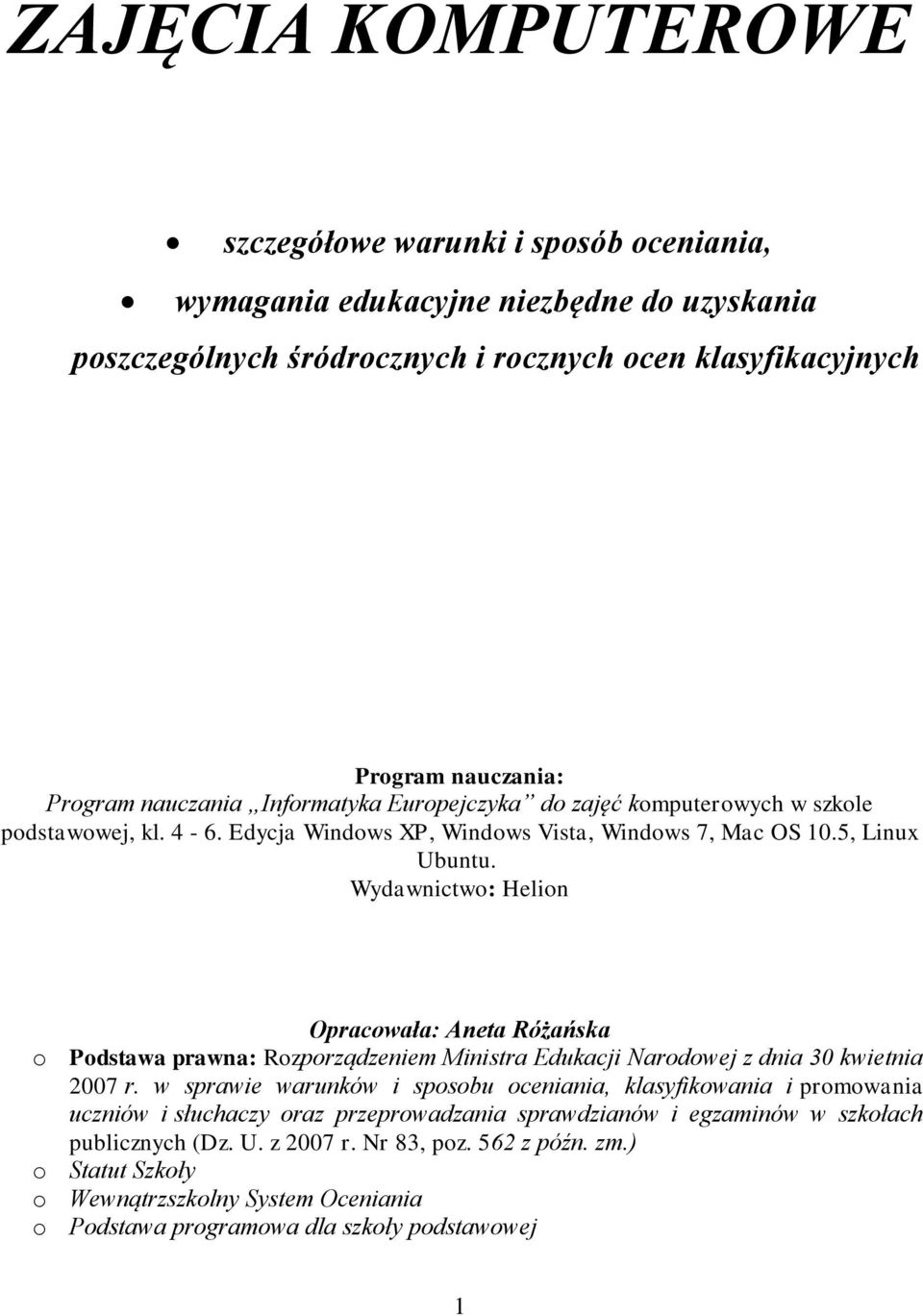 Wydawnictwo: Helion Opracowała: Aneta Różańska o Podstawa prawna: Rozporządzeniem Ministra Edukacji Narodowej z dnia 30 kwietnia 2007 r.