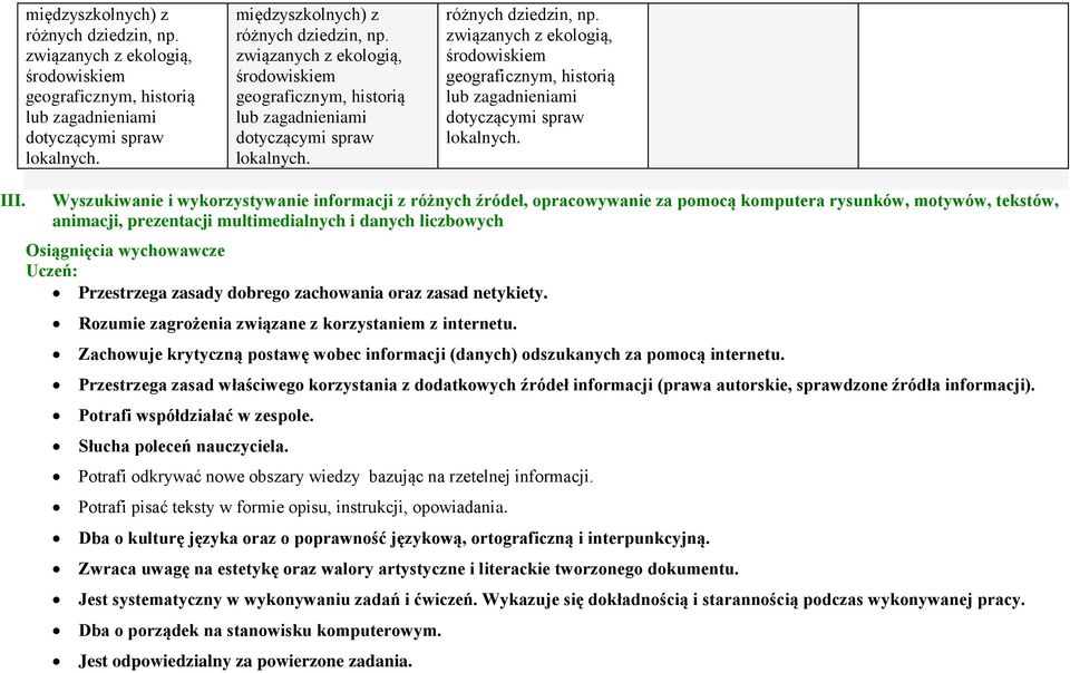 związanych z ekologią, środowiskiem geograficznym, historią lub zagadnieniami dotyczącymi spraw lokalnych. III.