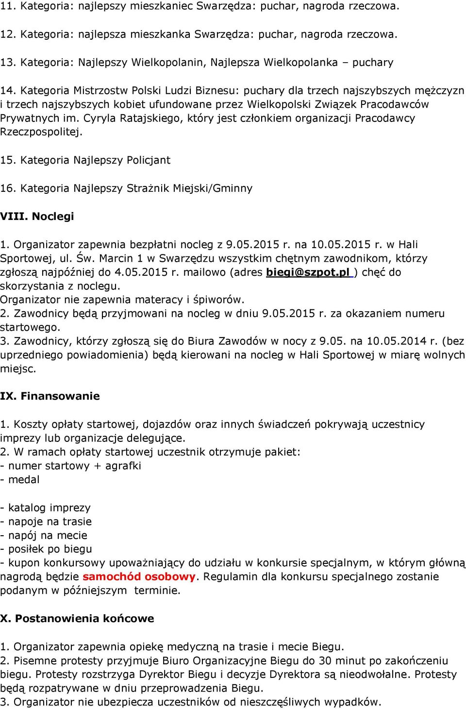 Kategoria Mistrzostw Polski Ludzi Biznesu: puchary dla trzech najszybszych mężczyzn i trzech najszybszych kobiet ufundowane przez Wielkopolski Związek Pracodawców Prywatnych im.