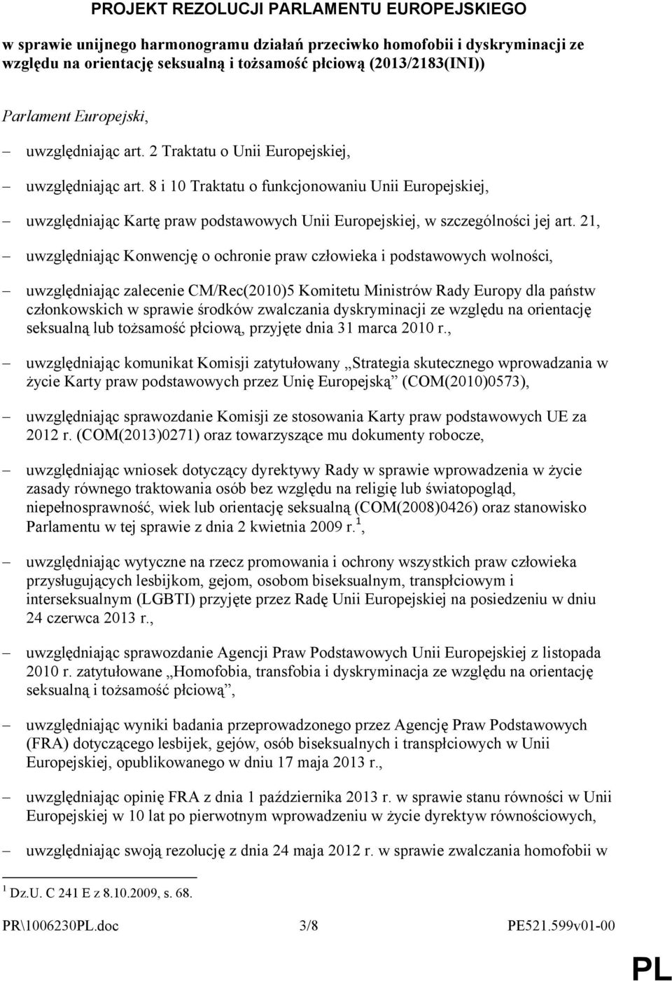 8 i 10 Traktatu o funkcjonowaniu Unii Europejskiej, uwzględniając Kartę praw podstawowych Unii Europejskiej, w szczególności jej art.