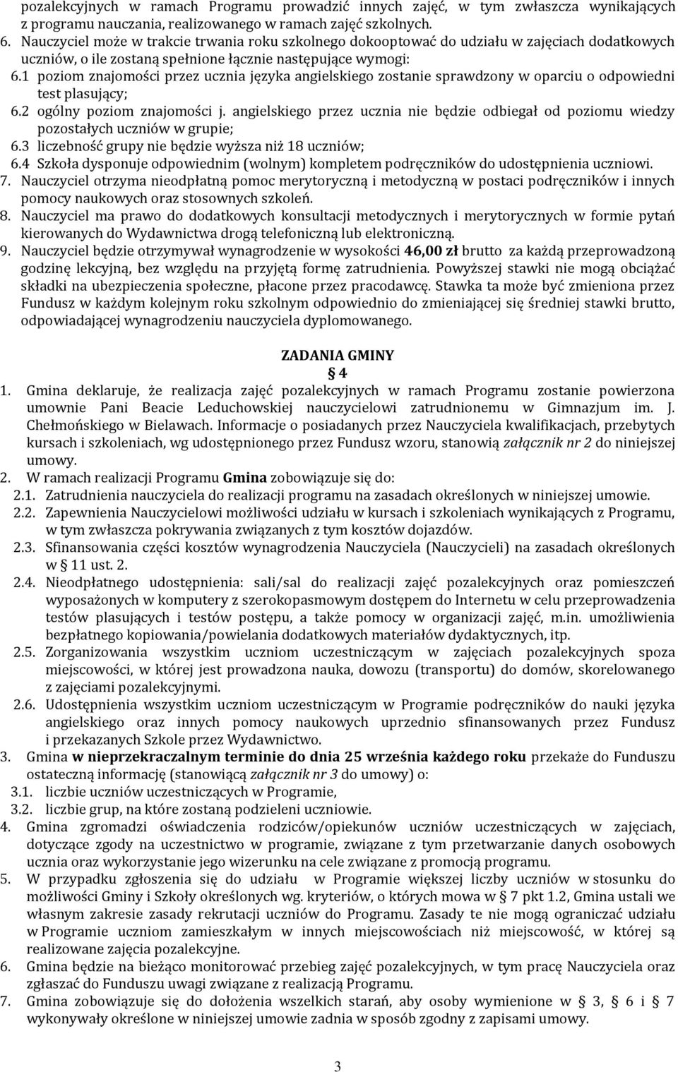 1 poziom znajomości przez ucznia języka angielskiego zostanie sprawdzony w oparciu o odpowiedni test plasujący; 6.2 ogólny poziom znajomości j.