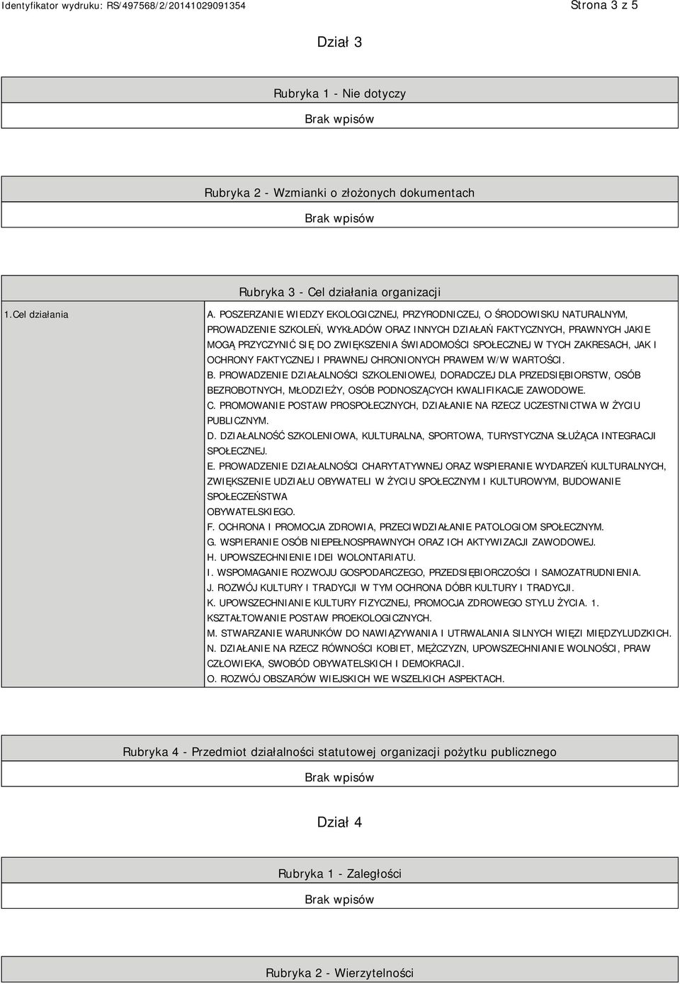 SPOŁECZNEJ W TYCH ZAKRESACH, JAK I OCHRONY FAKTYCZNEJ I PRAWNEJ CHRONIONYCH PRAWEM W/W WARTOŚCI. B.