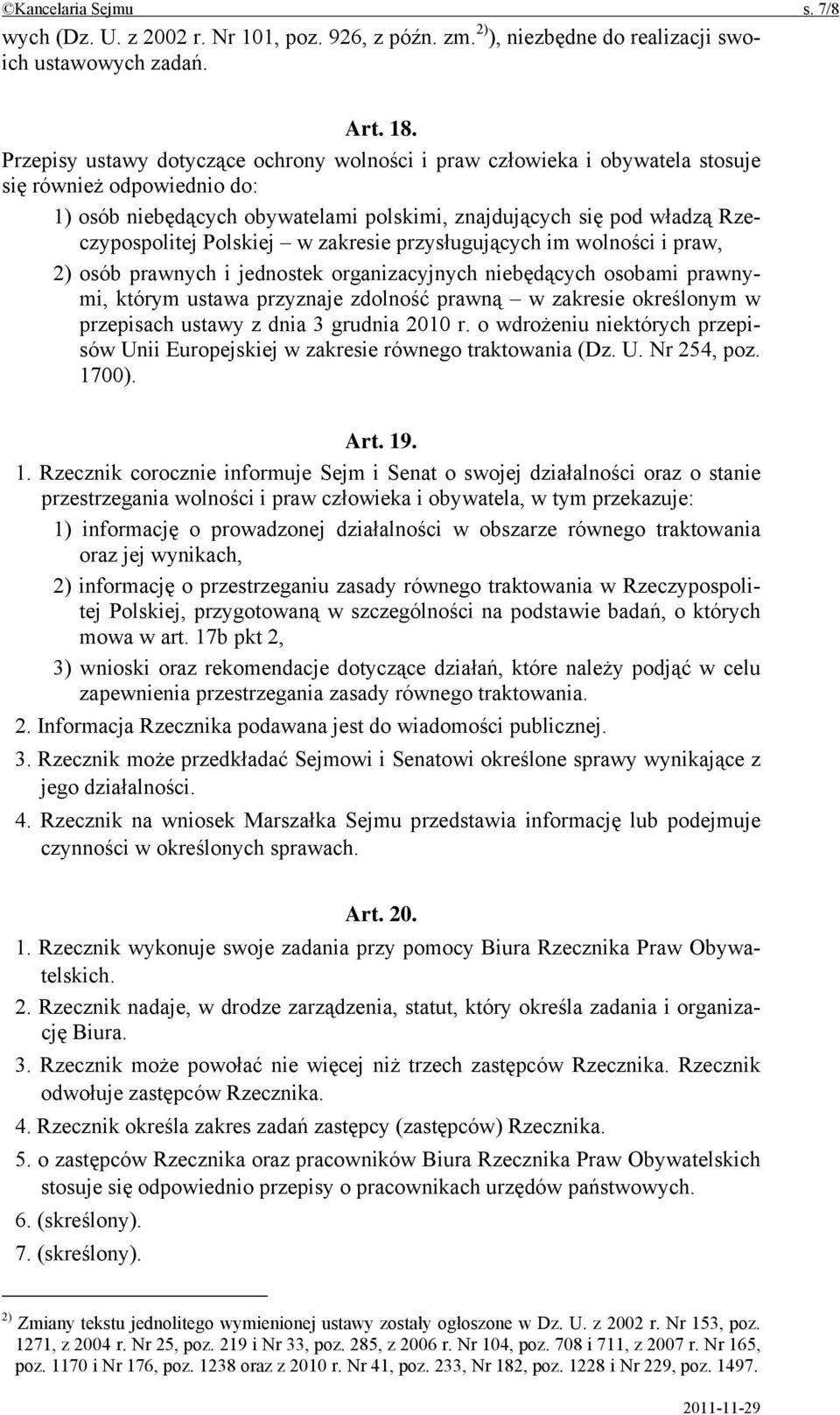 Polskiej w zakresie przysługujących im wolności i praw, 2) osób prawnych i jednostek organizacyjnych niebędących osobami prawnymi, którym ustawa przyznaje zdolność prawną w zakresie określonym w