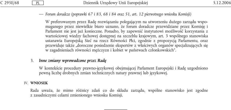 i Parlament nie jest już konieczne. Ponadto, by zapewnić instytutowi możliwość korzystania z wartościowej wiedzy fachowej dostępnej na szczeblu krajowym, art.