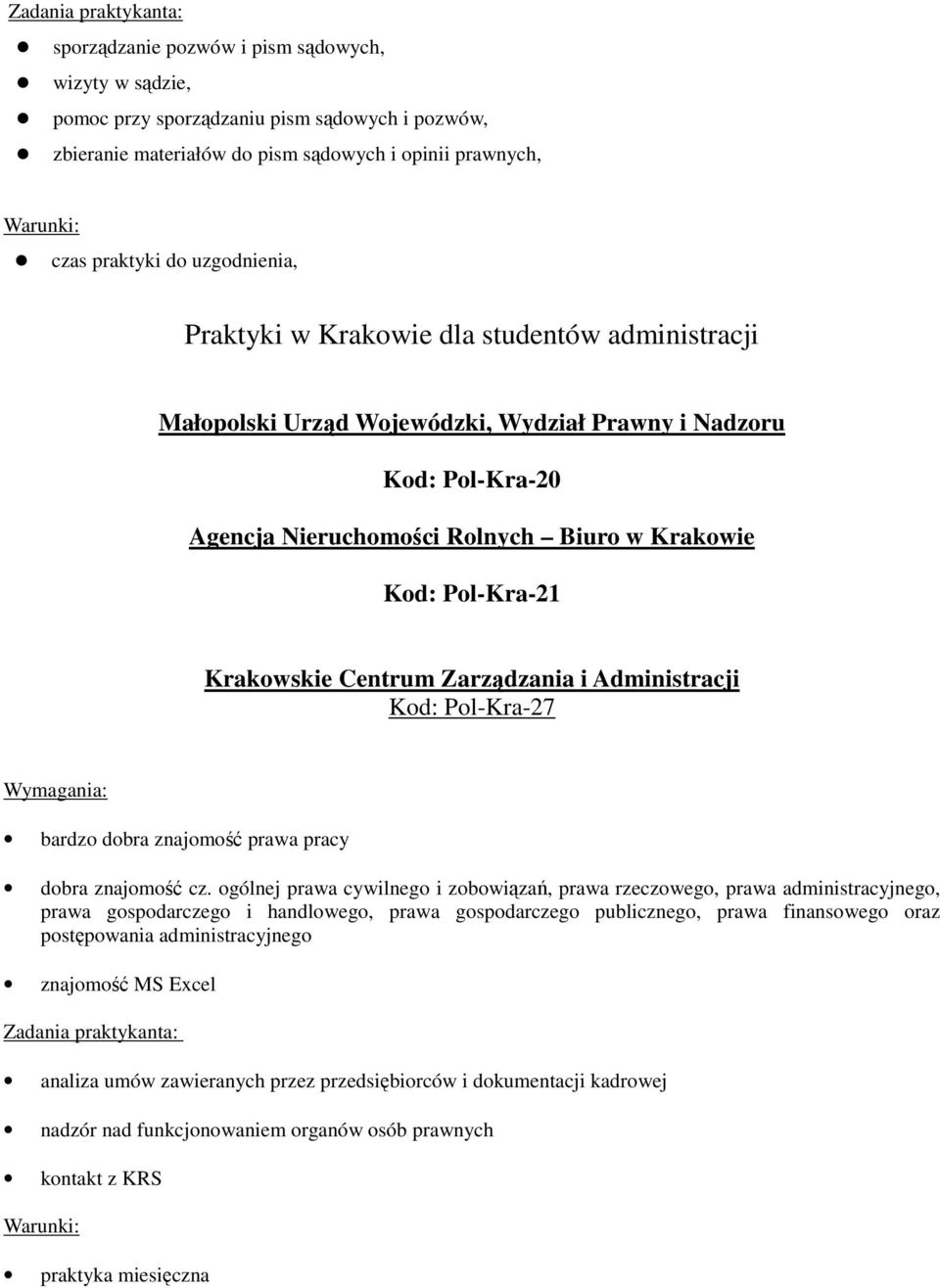 Zarządzania i Administracji Kod: Pol-Kra-27 bardzo dobra znajomość prawa pracy dobra znajomość cz.