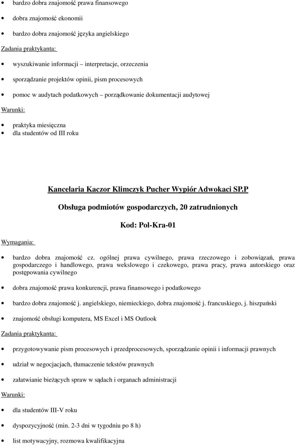 P Obsługa podmiotów gospodarczych, 20 zatrudnionych Kod: Pol-Kra-01 bardzo dobra znajomość cz.