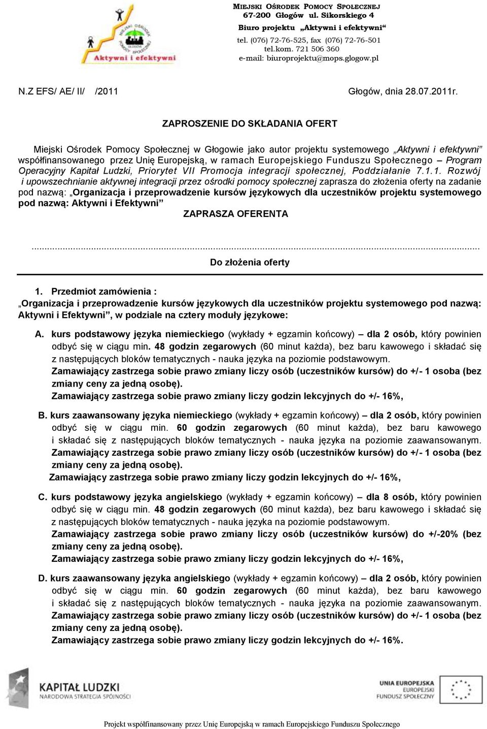 Funduszu Społecznego Program Operacyjny Kapitał Ludzki, Priorytet VII Promocja integracji społecznej, Poddziałanie 7.1.