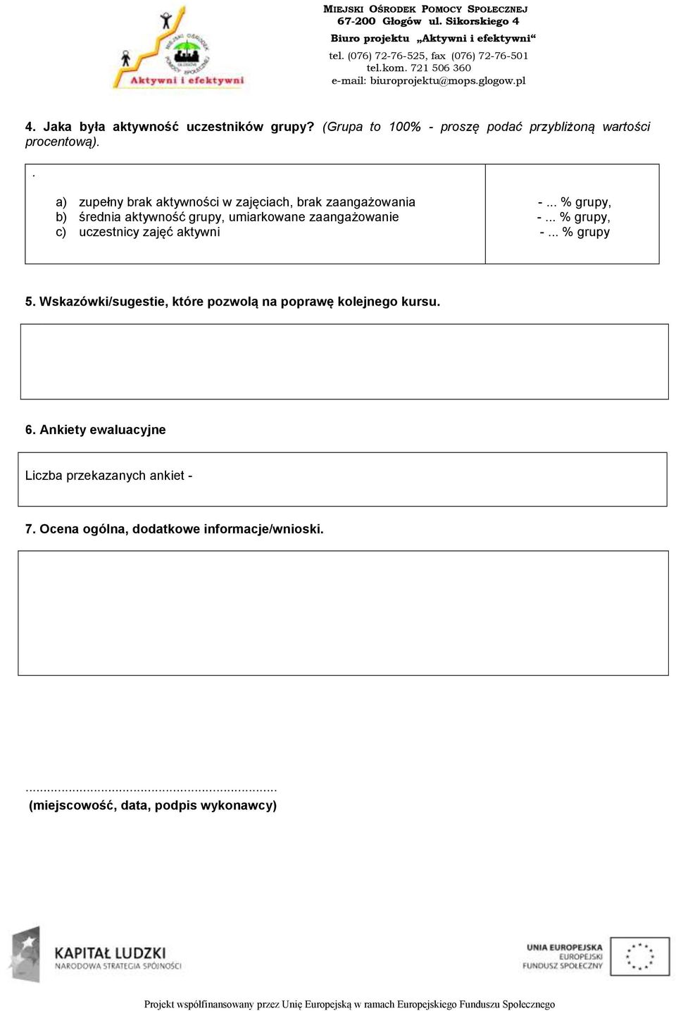 uczestnicy zajęć aktywni -... % grupy, -... % grupy, -... % grupy 5.