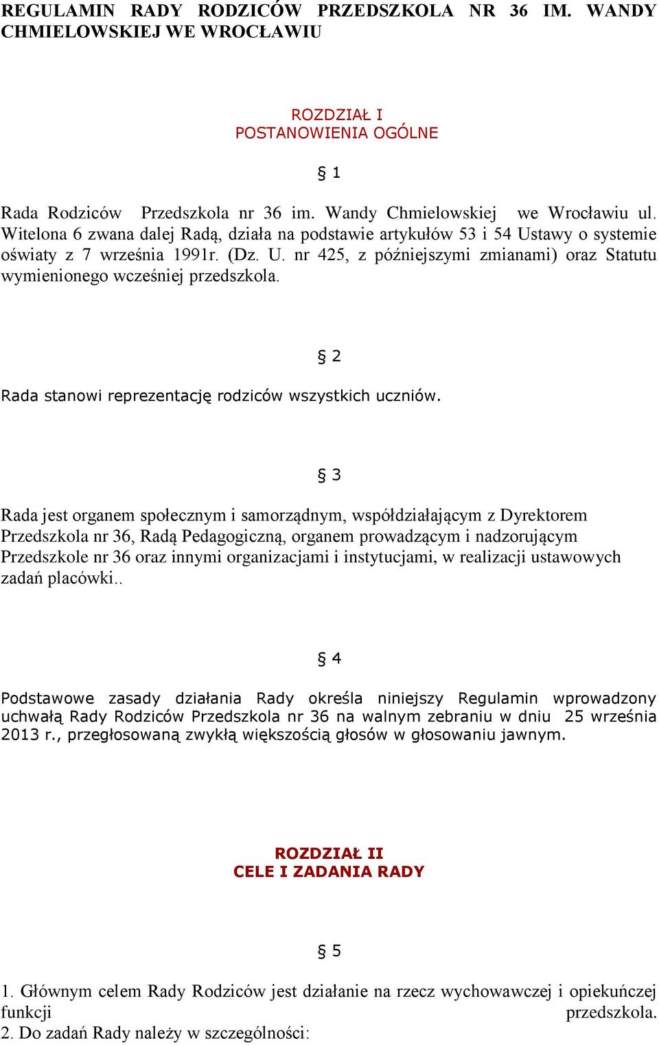 2 Rada stanowi reprezentację rodziców wszystkich uczniów.
