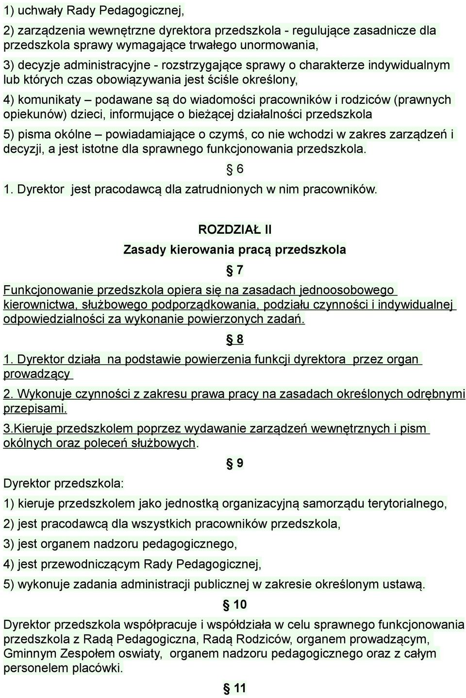 informujące o bieżącej działalności przedszkola 5) pisma okólne powiadamiające o czymś, co nie wchodzi w zakres zarządzeń i decyzji, a jest istotne dla sprawnego funkcjonowania przedszkola. 1.