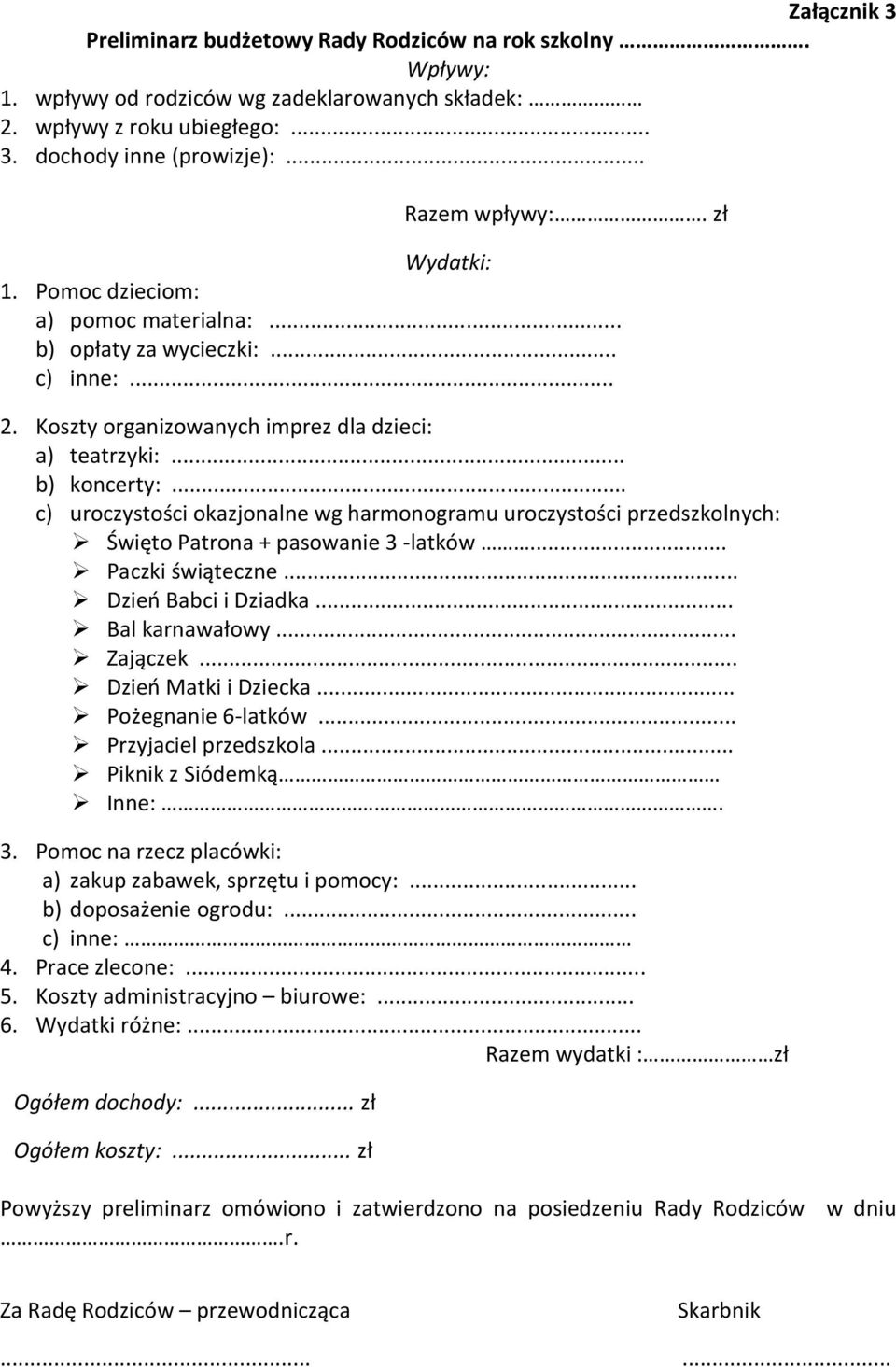 .. c) uroczystości okazjonalne wg harmonogramu uroczystości przedszkolnych: Święto Patrona + pasowanie 3 -latków... Paczki świąteczne... Dzień Babci i Dziadka... Bal karnawałowy... Zajączek.