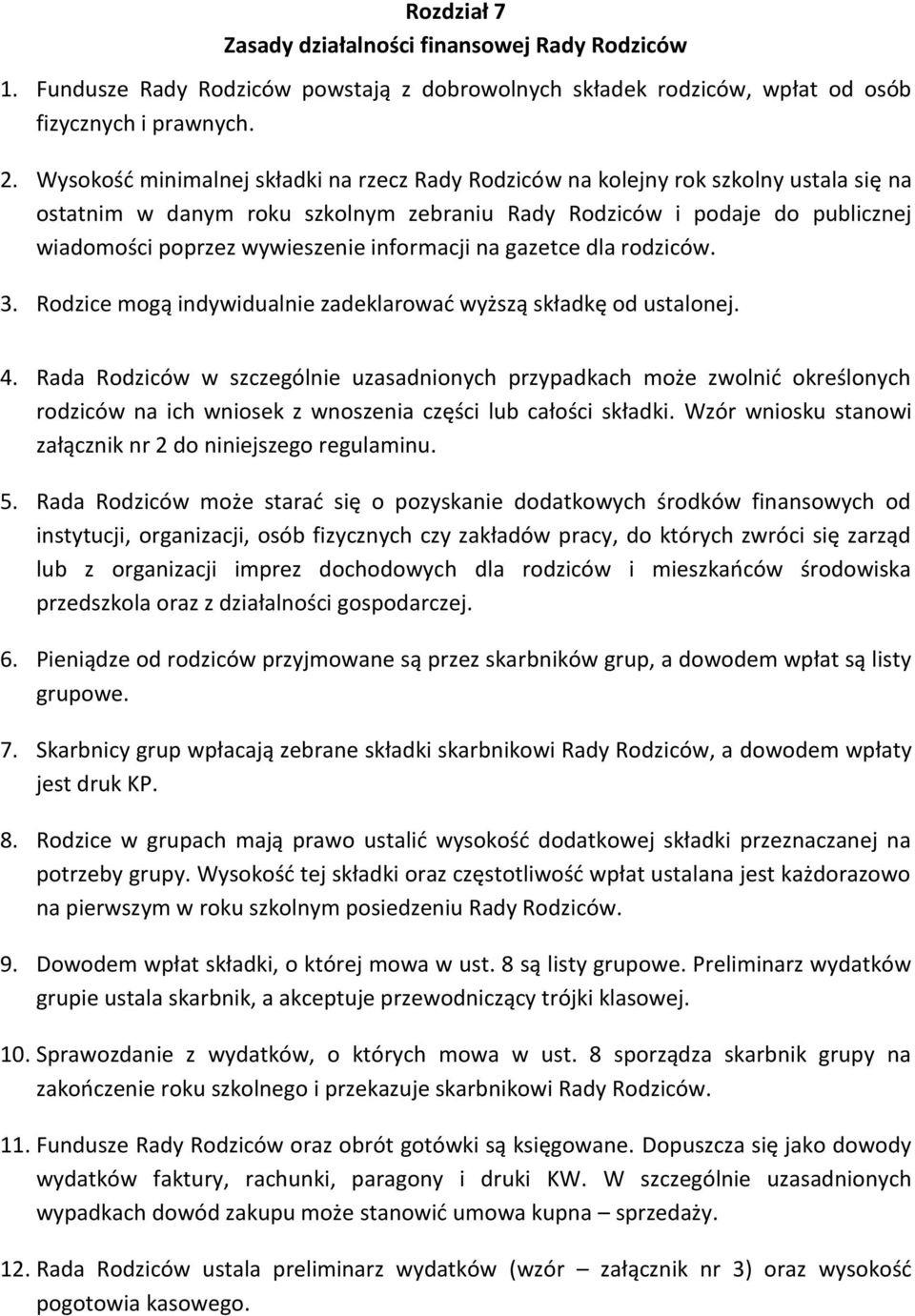 informacji na gazetce dla rodziców. 3. Rodzice mogą indywidualnie zadeklarować wyższą składkę od ustalonej. 4.