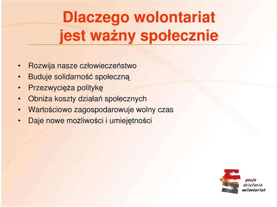 politykę ObniŜa koszty działań społecznych Wartościowo